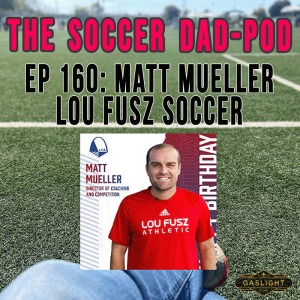 Episode 160: Matt Mueller | Lou Fusz Soccer