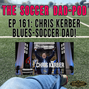 Episode 161: Chris Kerber | STL Blues & Soccer Dad