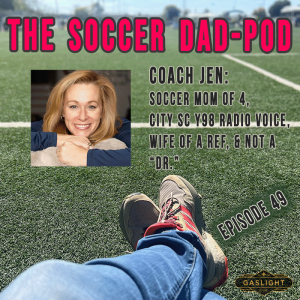 Episode 49: Coach Jen - Soccer Mom, Mental Coach, & Y98 City SC Radio Voice!