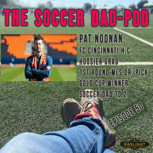 Episode 50: Pat Noonan! IU Hoosier, MLS Vet, FC Cincy Coach, and Soccer Dad to 2!