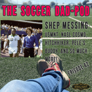 Episode 62: Shep Messing - NASL to Apple+ & More