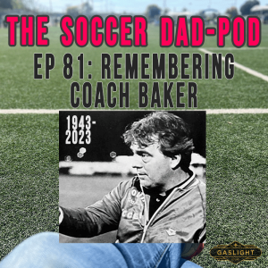Episode 81: Coach Baker - RIP