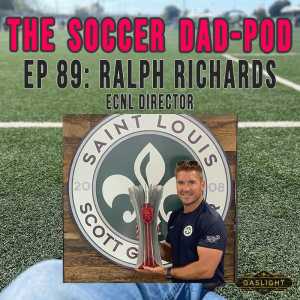 Episode 89: Ralph Richards (ECNL Commissioner)
