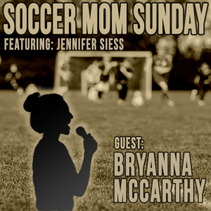 Soccer Mom Sunday - Bryanna McCarthy