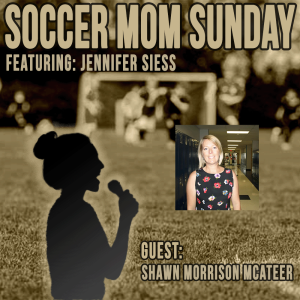 Soccer Mom Sunday | Shawn Morrison McAteer