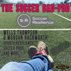 Episode 26: Wells Thompson & Morgan Hackworth - Sports Resilience!