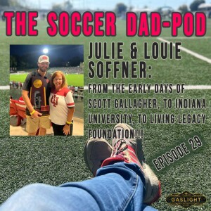 Episode 29: Julie (Mom) & Louie (Son) Soffner & all things Scott Gallagher-IU-Beyond!