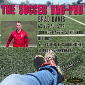 Episode 36: Brad Davis - MLS Legend, and Father of 3 That Loves to Hunt!