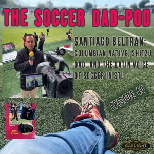 Episode 40: Santiago Beltran - The Latin Voice of STL Soccer, & Shih Tzu Dad!