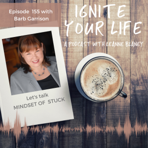 Ep 155: Barb Garrison - Mindset of Stuck