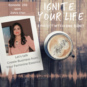 Ep 238: Zahra Efan - Create Business from your Feminine Essence