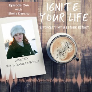 Ep 244: Sheila Dancho - From Roots to Wings