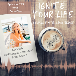 Ep245: Danni Vee - Re-Energise Your Mind, Body & Soul