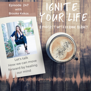 Ep 247: Brooke Kekos - How We Can Move Forward by Healing our Mind