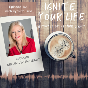 Ep 164: Kym Cousins - Selling with Heart