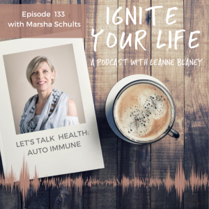 Ep 133: Marsha Schults - Health - Auto Immune