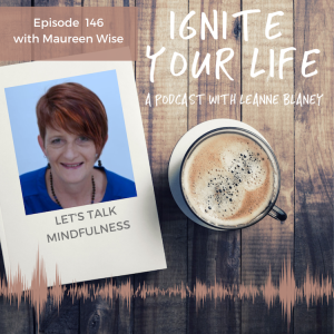 Ep 146: Maureen Wise - Mindfulness