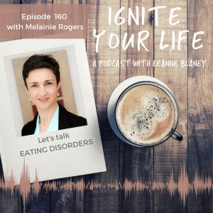 Ep 160: Melainie Rogers - Eating Disorders vs Disordered Eating