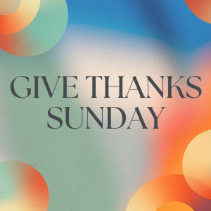 GIVE THANKS SUNDAY | Mel Crothers