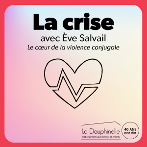 La crise, le coeur de la violence conjugale, avec Ève Salvail