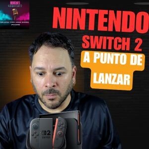 068 Apunto de lanzar el Nintendo Switch 2