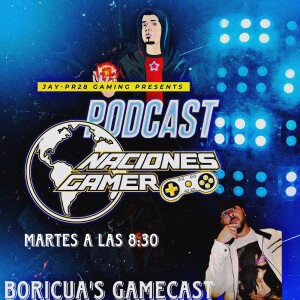 Boricua's Gamecast visita Naciones Gamer Podcast