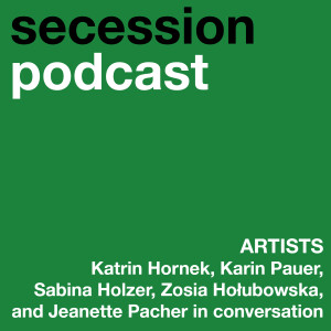 Artists: Katrin Hornek, Karin Pauer, Sabina Holzer, Zosia Hołubowska, and Jeanette Pacher in conversation