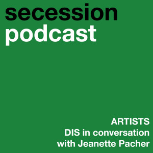 Artists: DIS in conversation with Jeanette Pacher