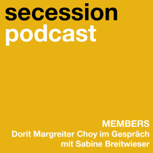 Members: Dorit Margreiter Choy im Gespräch mit Sabine Breitwieser