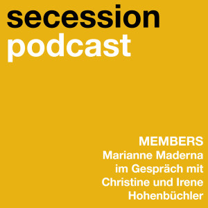 Members: Marianne Maderna in conversation with Christine and Irene Hohenbüchler