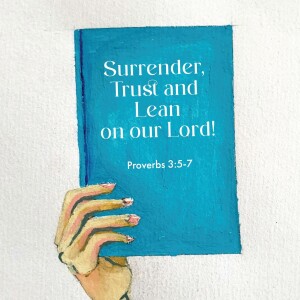 W@W WRAP - Week 403: SURRENDER, TRUST AND LEAN ON OUR LORD!