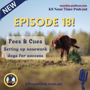 Episode 18: Pees & Cues: setting up nosework dogs for success