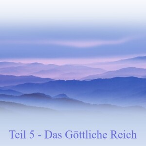 Der Weg der Göttlichen Liebe - Teil 5