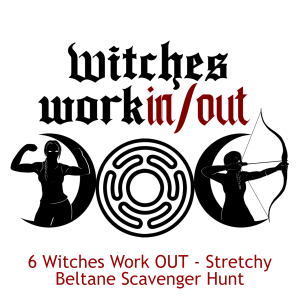 6 Witches Work OUT - Stretchy Beltane Scavenger Hunt