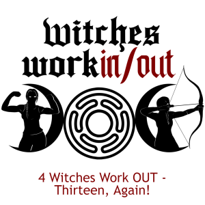4 Witches Work OUT - Thirteen, Again!