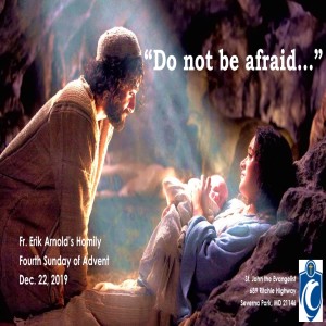 Do Not Be Afraid (Fr. Erik Arnold, 12/22/2019)