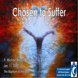 Chosen to Suffer (Fr. Michael Rubeling, 1/12/2020)