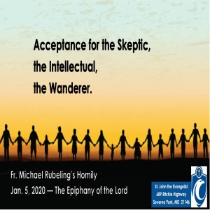 Acceptance for the Skeptic, the Intellectual, the Wanderer (Fr. Michael Rubeling, 1/5/2020)