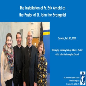 Installation of Fr. Erik Arnold as Pastor (Most Rev. Adam J. Parker, 2/23/2020)