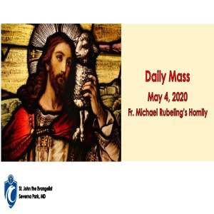 Daily Mass (Fr. Michael Rubeling, 5/4/2020)