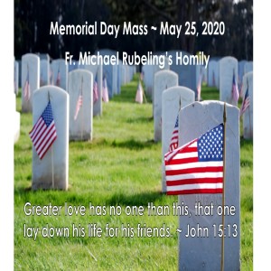 Memorial Day Mass (Fr. Michael Rubeling, 5/25/2020)