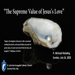 The Supreme Value of Jesus's Love (Fr. Michael Rubeling, 7/26/2020)