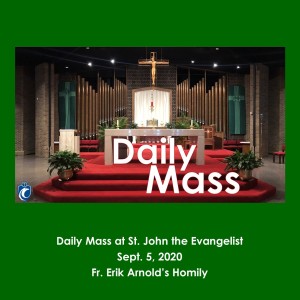 Daily Mass (Fr. Erik Arnold, 9/5/2020)