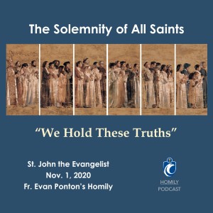 We Hold These Truths: Solemnity of All Saints (Fr. Evan Ponton, 11/1/2020)