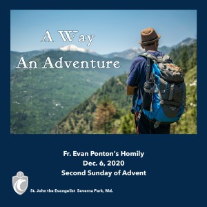 A Way; An Adventure (Fr. Evan Ponton, 12/6/2020)