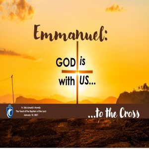 Emmanuel: God is With Us, to the Cross (Fr. Erik Arnold, 1/10/2021)