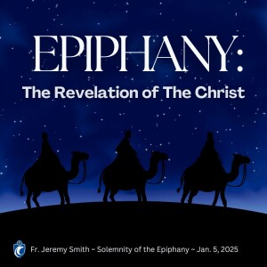 Epiphany: The Revelation of The Christ (Fr. Jeremy Smith, 1/5/2025)