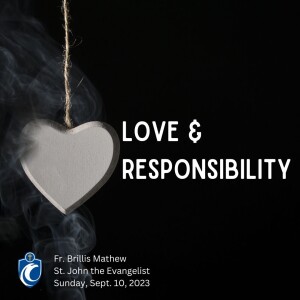 Love & Responsibility (Fr. Brillis Mathew, 9/10/2023)