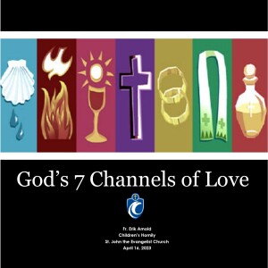 God’s 7 Channels of Love - Children’s Homily (Fr. Erik Arnold, 4/16/2023)