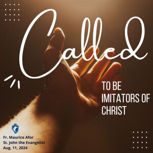 Called to be Imitators of Christ (Fr. Maurice Afor, 8/11/2024)
